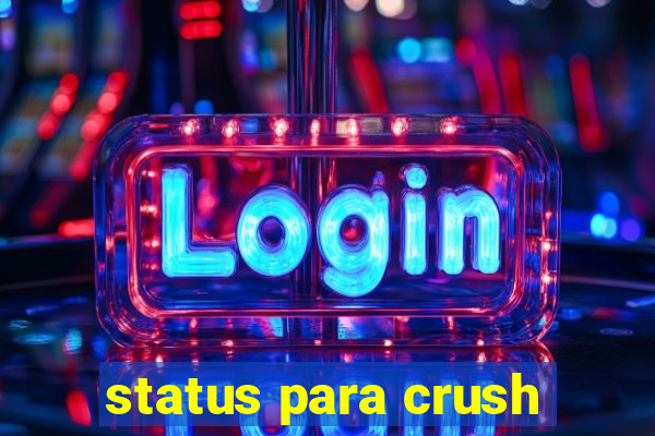 status para crush